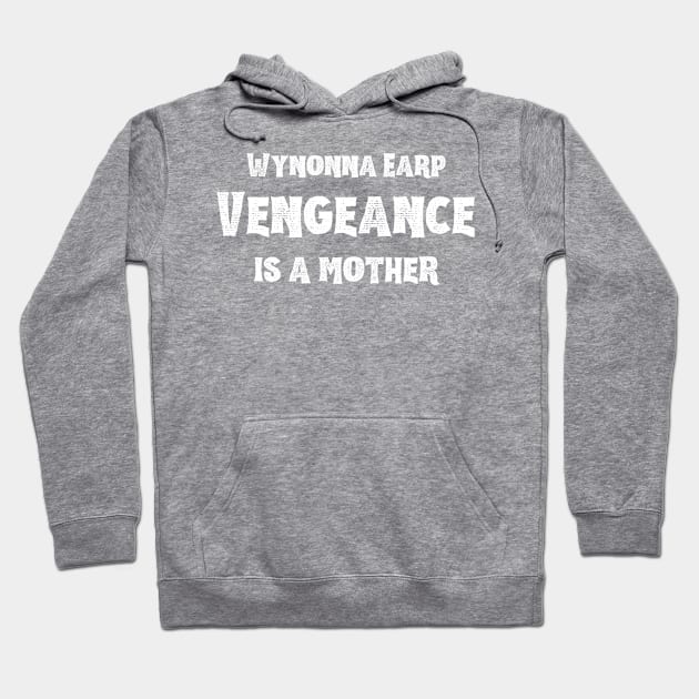 Wynonna Earp Vengeance is a mother | Wynonna Earp Vengeance Movie Fan Black T-Shirt Design Hoodie by Rainbow Kin Wear